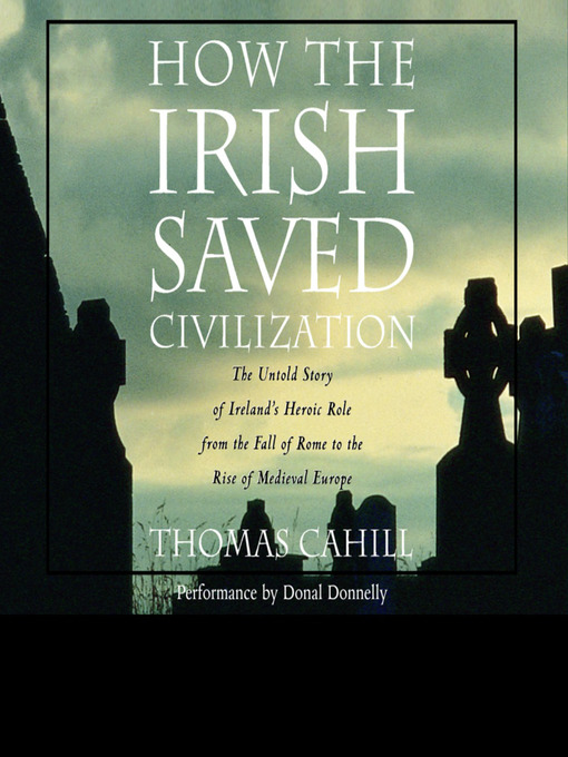 Title details for How the Irish Saved Civilization by Thomas Cahill - Available
